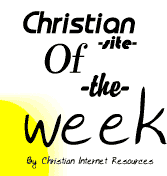 Christian Site

 of the Week - By Christian Internet Resources